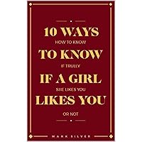 10 WAYS TO KNOW IF GIRL LIKES YOU: How to know if she really likes you or not