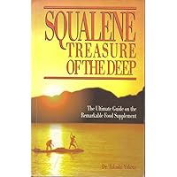 Squalene Treasure of the Deep : The Ultimate Guide on the Remarkable Food Supplement