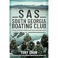 SAS South Georgia Boating Club: An SAS Trooper's Memoir and Falklands War Diary SAS South Georgia Boating Club: An SAS Trooper's Memoir and Falklands War Diary Hardcover Kindle Edition