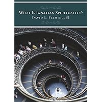 What Is Ignatian Spirituality? What Is Ignatian Spirituality? Paperback Kindle
