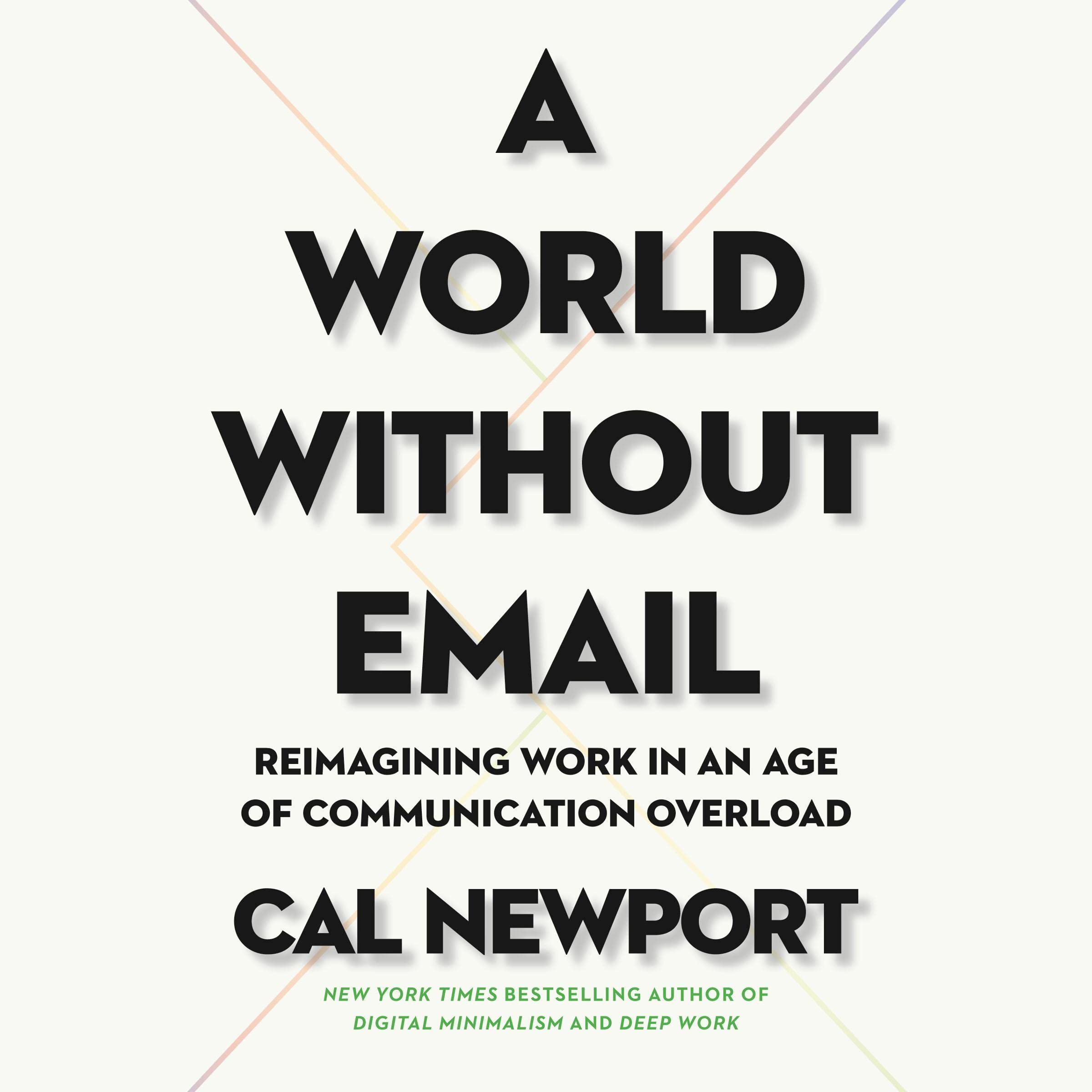 A World Without Email: Reimagining Work in an Age of Communication Overload