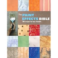 The Paint Effects Bible: 100 Recipes for Faux Finishes The Paint Effects Bible: 100 Recipes for Faux Finishes Paperback Spiral-bound
