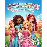 Diverse Princesses & Enchanted Creatures Coloring Book for Kids: 50 Beautiful & Easy-to-Color Princesses from Across the World with their Magical Friends!