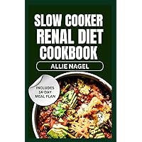 Slow Cooker Renal Diet Cookbook: Tasty Low Sodium, Low Potassium Recipes and Meal Prep to Manage CKD Stage 3 for Beginners Slow Cooker Renal Diet Cookbook: Tasty Low Sodium, Low Potassium Recipes and Meal Prep to Manage CKD Stage 3 for Beginners Paperback Kindle