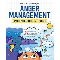 Anger Management Workbook for Kids: 50 Fun Activities to Help Children Stay Calm and Make Better Choices When They Feel Mad (Health and Wellness Workbooks for Kids)