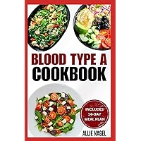 Blood Type A Cookbook: Quick, Tasty, Nutritious Diet Recipes and Meal Plan for Blood Type A Positive & Negative Blood Type A Cookbook: Quick, Tasty, Nutritious Diet Recipes and Meal Plan for Blood Type A Positive & Negative Paperback Kindle