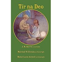 Tír na Deo: J. M. Barrie's Peter Pan and Wendy in Irish (Irish Edition)