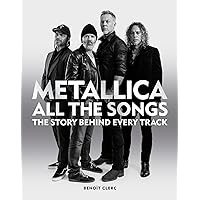 Metallica All the Songs Metallica All the Songs Kindle Hardcover