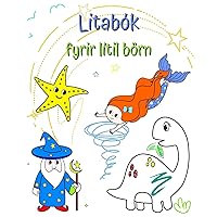 Litabók fyrir lítil börn: Bók með ýmsum stórum, einföldum myndum sem auðvelt er að lita fyrir börn 1+ (Icelandic Edition)