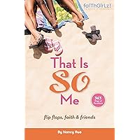 That Is SO Me: 365 Days of Devotions: Flip-Flops, Faith, and Friends (Faithgirlz) That Is SO Me: 365 Days of Devotions: Flip-Flops, Faith, and Friends (Faithgirlz) Paperback Kindle