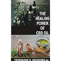 THE HEALING POWER OF CBD OIL: Boost Your Brain, Fight Inflammation, Manage Pain, Improve Your Mood, Clear Your Skin, Strengthen Your Heart, and Sleep Better with the Healing Power of CBD Oil THE HEALING POWER OF CBD OIL: Boost Your Brain, Fight Inflammation, Manage Pain, Improve Your Mood, Clear Your Skin, Strengthen Your Heart, and Sleep Better with the Healing Power of CBD Oil Kindle Paperback