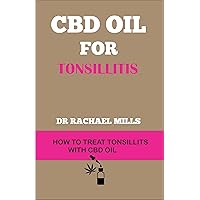 CBD Oil for Tonsillitis: How to Treat Tonsillitis with CBD Oil