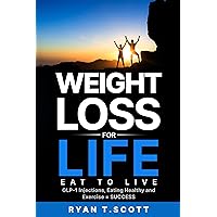 Weight Loss For Life: Eat to Live (How to Live a Better, Healthier and Happier Life) Weight Loss For Life: Eat to Live (How to Live a Better, Healthier and Happier Life) Kindle Paperback
