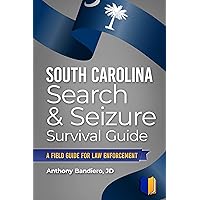 South Carolina Search & Seizure Survival Guide: A Field Guide for Law Enforcement (Search & Seizure Survival Guides) South Carolina Search & Seizure Survival Guide: A Field Guide for Law Enforcement (Search & Seizure Survival Guides) Kindle Paperback