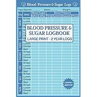 Blood Pressure & Blood Sugar Logbook Large Print: Compact 2 Year Log For Daily & Weekly Tracking of Blood Glucose, BP & Pulse Rate For Diabetic & Heart Patients (Medical Logbooks)