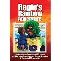 Regie’s Rainbow Adventure®: National Kidney Foundation of Michigan’s nutrition education program for disease prevention in the early childcare setting
