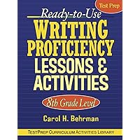 Ready-to-Use Writing Proficiency Lessons and Activities: 8th Grade Level Ready-to-Use Writing Proficiency Lessons and Activities: 8th Grade Level Paperback