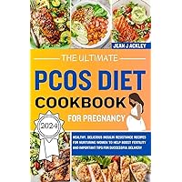 The Ultimate PCOS Cookbook For Pregnancy : Healthy, Delicious Insulin Resistance Recipes For Nurturing Women to help boost Fertility The Ultimate PCOS Cookbook For Pregnancy : Healthy, Delicious Insulin Resistance Recipes For Nurturing Women to help boost Fertility Kindle Paperback