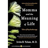 Momma and the Meaning of Life: Tales of Psychotherapy Momma and the Meaning of Life: Tales of Psychotherapy Paperback Kindle Audible Audiobook Hardcover MP3 CD