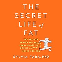 The Secret Life of Fat: The Science Behind the Body's Least Understood Organ and What It Means for You The Secret Life of Fat: The Science Behind the Body's Least Understood Organ and What It Means for You Audible Audiobook Paperback Kindle Hardcover