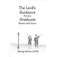 The Lord's Guidance For the Graduate Poems and Verse