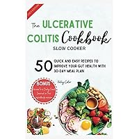 The ulcerative colitis cookbook slow cooker: 50 Quick and Easy Recipes to Improve Your Gut Health with 30-Day Meal Plan (Flavors of the Future) The ulcerative colitis cookbook slow cooker: 50 Quick and Easy Recipes to Improve Your Gut Health with 30-Day Meal Plan (Flavors of the Future) Paperback Kindle