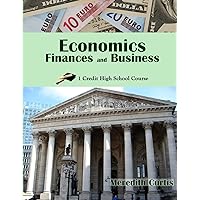 Economics, Finances, & Business: One Credit High School Course (Homeschooling High School to the Glory of God) Economics, Finances, & Business: One Credit High School Course (Homeschooling High School to the Glory of God) Paperback