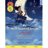 My Most Beautiful Dream – أَسْعَدُ أَحْلَامِي (English – Arabic): Bilingual children's picture book, with audiobook for download (Sefa's Bilingual Picture Books – English / Arabic) My Most Beautiful Dream – أَسْعَدُ أَحْلَامِي (English – Arabic): Bilingual children's picture book, with audiobook for download (Sefa's Bilingual Picture Books – English / Arabic) Paperback
