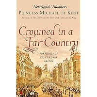 Crowned in a Far Country: Portraits of Eight Royal Brides Crowned in a Far Country: Portraits of Eight Royal Brides Paperback