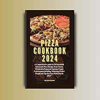 Pizza cookbook 2024:: A Comprehensive guide to 138 Irresistible homemade Pizza Recipes from Classic Margherita,Pepperoni Supreme,Veggie Extravaganza,Mastering ... Dough,and Tips for Piz (What am cooking) Pizza cookbook 2024:: A Comprehensive guide to 138 Irresistible homemade Pizza Recipes from Classic Margherita,Pepperoni Supreme,Veggie Extravaganza,Mastering ... Dough,and Tips for Piz (What am cooking) Kindle Hardcover Paperback