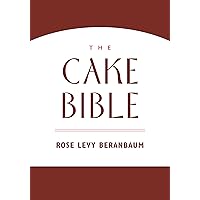 The Cake Bible The Cake Bible Hardcover Kindle