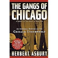 The Gangs of Chicago: An Informal History of the Chicago Underworld (Illinois) The Gangs of Chicago: An Informal History of the Chicago Underworld (Illinois) Paperback Mass Market Paperback