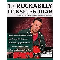 100 Rockabilly Licks For Guitar: Master the Iconic Licks, Rhythms & Techniques of Rockabilly Guitar (Learn How to Play Rock Guitar)