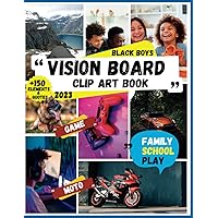 2023 Vision Board Clip Art Book for Black Boys: Over 150 Pictures, With a Beautiful Images & Stickers And Words Vision Board Kit For Black Boys... Magazines For Black Boys Kids & Black Family. 2023 Vision Board Clip Art Book for Black Boys: Over 150 Pictures, With a Beautiful Images & Stickers And Words Vision Board Kit For Black Boys... Magazines For Black Boys Kids & Black Family. Paperback