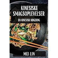 Kinesiske Smagsoplevelser: En Kinesisk Kogebog (Danish Edition)