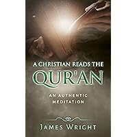 A Christian Reads the Qur'an: Honest Reading, Honest Reflection