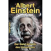 Albert Einstein: Der Geist jenseits des Universums (German Edition) Albert Einstein: Der Geist jenseits des Universums (German Edition) Kindle Paperback