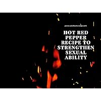 Hot red pepper recipe to strengthen sexual ability: A 26-page book highlighting the most important benefits of red pepper to strengthen sexual ability