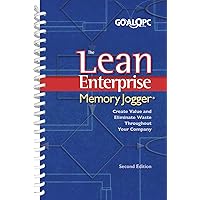 The Lean Enterprise Memory Jogger (2nd Edition): Create Value and Eliminate Waste Throughout Your Company The Lean Enterprise Memory Jogger (2nd Edition): Create Value and Eliminate Waste Throughout Your Company Spiral-bound Kindle