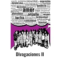 Divagaciones II: Una antología de mujeres dominicanas lesbianas, bisexuales y queer (Spanish Edition) Divagaciones II: Una antología de mujeres dominicanas lesbianas, bisexuales y queer (Spanish Edition) Kindle Hardcover Paperback