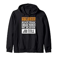 Database Administrator Official Job Title - Funny Database Zip Hoodie