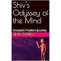 Shiv's Odyssey of the Mind : Dramatic Problem Journey