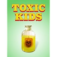 Toxic Kids