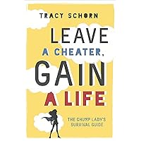 Leave a Cheater, Gain a Life: The Chump Lady's Survival Guide Leave a Cheater, Gain a Life: The Chump Lady's Survival Guide Paperback Kindle Audible Audiobook Audio CD