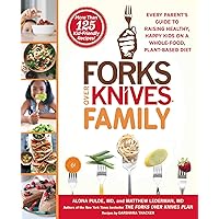 Forks Over Knives Family: Every Parent's Guide to Raising Healthy, Happy Kids on a Whole-Food, Plant-Based Diet Forks Over Knives Family: Every Parent's Guide to Raising Healthy, Happy Kids on a Whole-Food, Plant-Based Diet Paperback Kindle Hardcover Spiral-bound