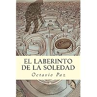 El Laberinto de la Soledad (Spanish Edition) El Laberinto de la Soledad (Spanish Edition) Paperback