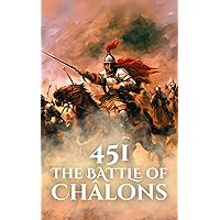 451: The Battle of Châlons (Epic Battles of History)