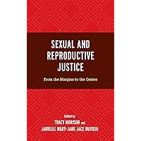 Sexual and Reproductive Justice: From the Margins to the Centre (Critical Perspectives on the Psychology of Sexuality, Gender, and Queer Studies) Sexual and Reproductive Justice: From the Margins to the Centre (Critical Perspectives on the Psychology of Sexuality, Gender, and Queer Studies) Paperback Kindle Hardcover