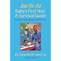 Baby's First Year: A Survival Guide for New & Experienced Parents Baby's First Year: A Survival Guide for New & Experienced Parents Kindle Hardcover Paperback