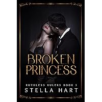 Broken Princess: A Dark Captive Romance (Ruthless Rulers Book 3) Broken Princess: A Dark Captive Romance (Ruthless Rulers Book 3) Kindle Paperback